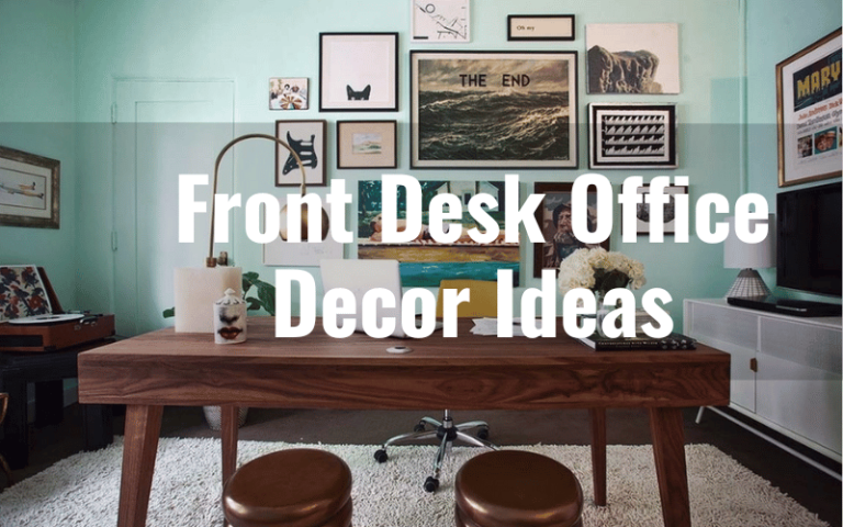 First Impressions Matter: Front Desk Office Decor Ideas That Impress